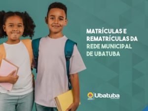 Matrículas e rematrículas da Rede Municipal de Ubatuba começam hoje, 21