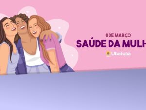 Saúde traz diversas ações para as mulheres no mês de março