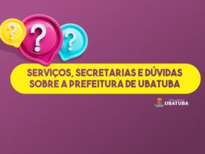 Confira serviços, Secretarias e dúvidas referentes à Prefeitura de Ubatuba