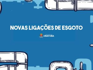 Saneamento: Ubatuba inicia 1.300 novas ligações de esgoto pela cidade