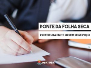 Prefeitura assina ordem de serviço para construção da ponte da Folha Seca