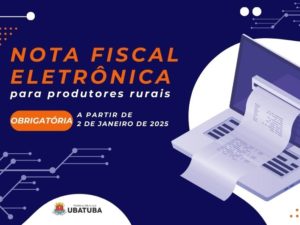 Prefeitura alerta para obrigatoriedade da Nota Fiscal Eletrônica para produtores rurais