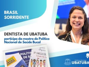 Dentista de Ubatuba participa evento nacional de saúde bucal