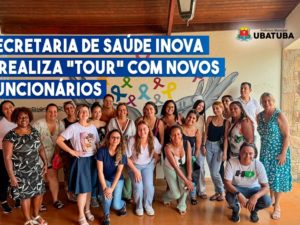 Secretaria de Saúde inova e realiza “tour” com novos funcionários