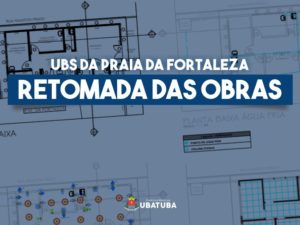 Prefeitura anuncia retomada das obras da UBS da Praia da Fortaleza
