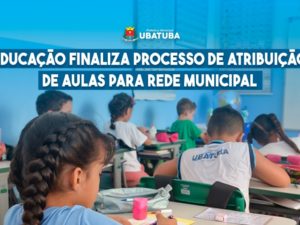 Educação finaliza processo de atribuição de aulas para Rede Municipal