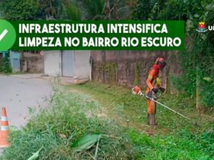 Secretaria de Infraestrutura intensifica zeladoria no Rio Escuro