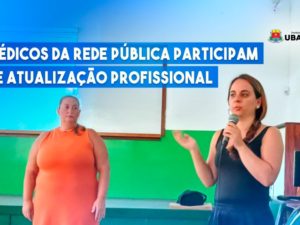 Médicos da rede pública participam de atualização profissional