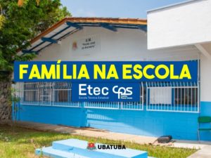 Etec de Ubatuba realiza evento “Família na Escola” no sábado, 22