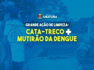 Dobradinha: Ubatuba terá cronograma de mutirão da dengue e cata-treco