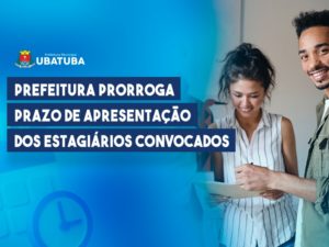 Prefeitura prorroga prazo de apresentação dos estagiários convocados