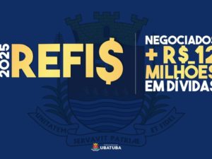 Refis 2025 de Ubatuba já negociou mais de R$ 12 milhões em dívidas