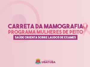 Saúde orienta sobre laudos de exames realizados na Carreta da Mamografia
