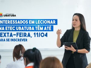 Interessados em lecionar na Etec Ubatuba têm até sexta,11, para se inscrever