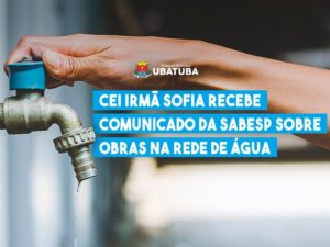 CEI Irmã Sofia recebe comunicado da Sabesp sobre obras na rede