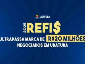 Refis 2025 ultrapassa marca de R$20 milhões negociados em Ubatuba