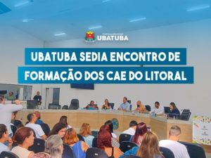 Ubatuba sedia encontro de formação dos CAE do Litoral