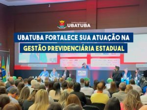 Ubatuba fortalece sua atuação na gestão previdenciária estadual
