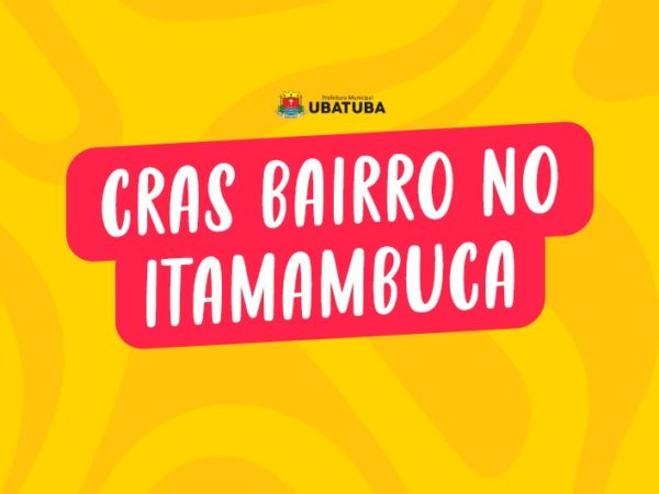CRAS Bairro acontecerá no Itamambuca nesta quarta,30