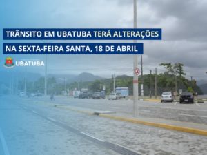 Trânsito em Ubatuba terá alterações na Sexta-Feira Santa, 18
