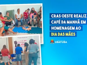CRAS Oeste realiza café da manhã em homenagem ao Dia das Mães