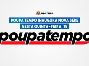 Poupa Tempo inaugura nova sede nesta quinta-feira, 15