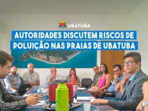 Autoridades discutem riscos de poluição nas praias de Ubatuba