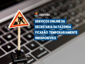 Serviços online da Sec. Fazenda ficarão  indisponíveis