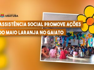 Assistência Social promove ações do Maio Laranja no Gaiato