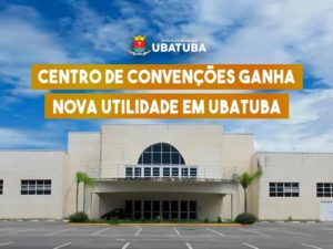 Centro de Convenções ganha nova utilidade em Ubatuba