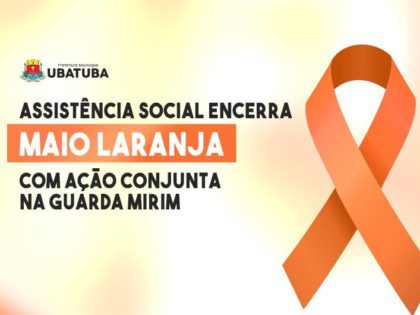 Assistência Social encerra Maio Laranja com ação conjunta na Guarda Mirim