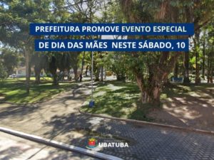 Prefeitura promove evento especial de Dia das Mães neste sábado, 10