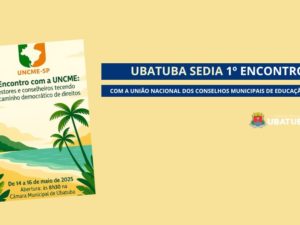 Ubatuba sedia 1º Encontro com a União Nacional dos CMEs