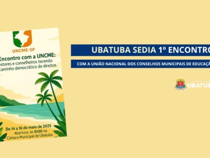 Ubatuba sedia 1º Encontro com a União Nacional dos CMEs