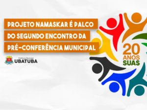 Projeto Namaskar é palco do segundo encontro da Pré-Conferência Municipal
