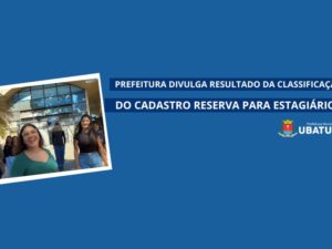 Prefeitura divulga classificação do cadastro reserva para estagiários