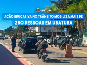 Ação Educativa no Trânsito mobiliza mais de 250 pessoas em Ubatuba