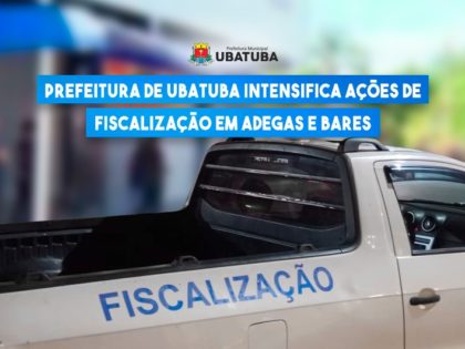 Prefeitura intensifica ações de fiscalização em adegas e bares