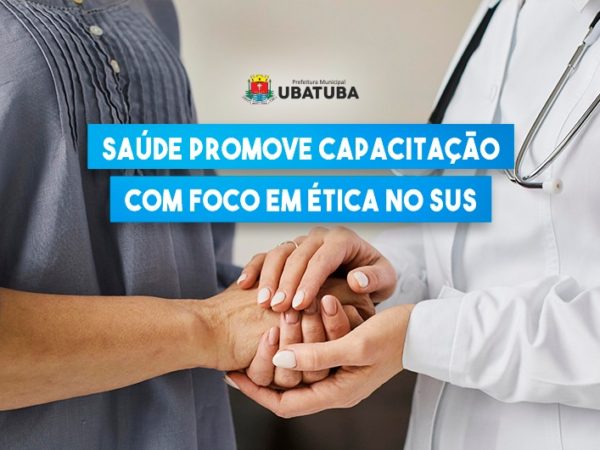 Saúde promove capacitação com foco em ética no SUS