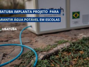 Ubatuba implanta projeto para garantir água potável em escolas