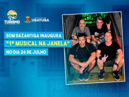 Som Dazantiga inaugura “Musical na Janela” no dia 26 de julho