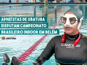 Apneístas de Ubatuba disputam Campeonato Brasileiro Indoor em Belém
