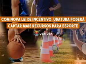 Com nova lei, Ubatuba poderá captar mais recursos para esporte