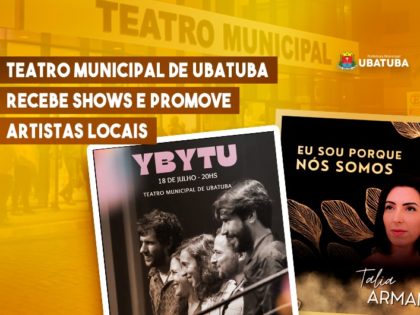 Teatro Municipal de Ubatuba recebe shows e promove artistas locais