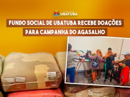 Fundo Social de Ubatuba recebe doações para Campanha do Agasalho