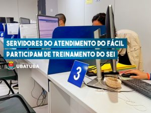 Servidores do atendimento do Fácil participam de treinamento do SEI