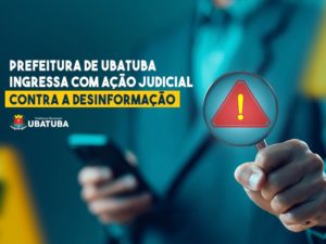 Prefeitura de Ubatuba ingressa com ação judicial contra a desinformação