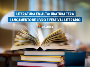 Literatura em alta: Ubatuba terá lançamento de livro e Festival Literário