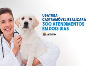 Ubatuba: Castramóvel realizará 300 atendimentos em dois dias