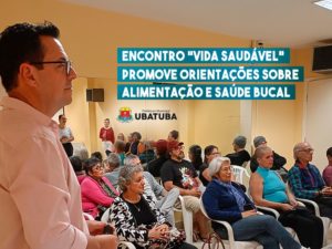 Encontro “Vida Saudável” promove orientações sobre alimentação e saúde bucal